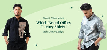 Luxury Shirts with Quiet Power Designs